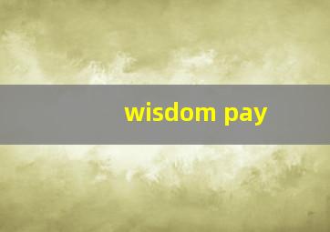 wisdom pay